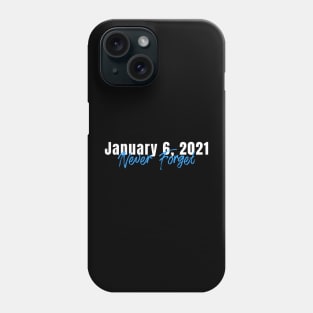 January 6th, 2021 Never Forget US Capitol Riots Phone Case