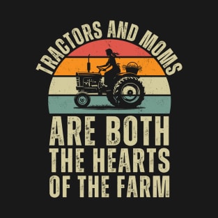 Tractors and moms are both the hearts of the farm T-Shirt