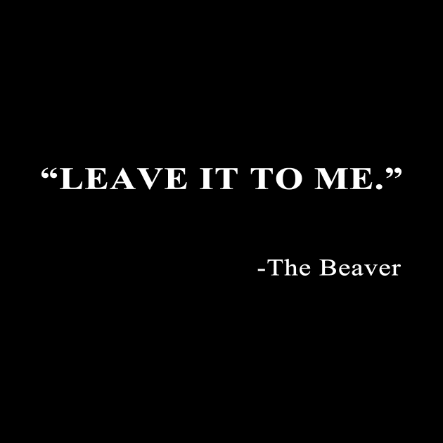 Beaver Quote by CYCGRAPHX