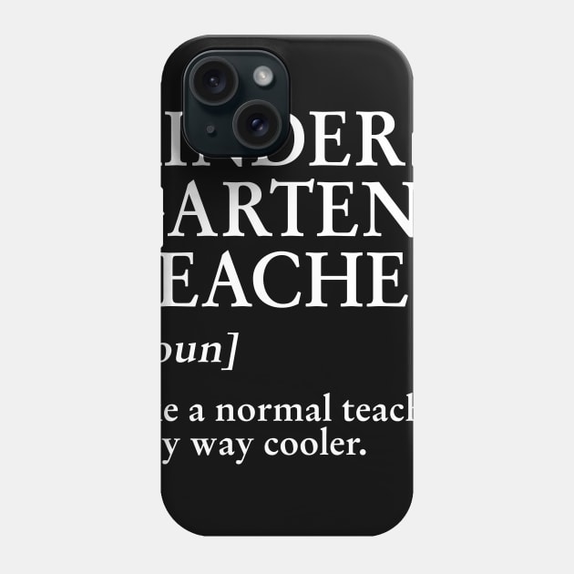 Kindergarten Teacher Like A Normal Teacher Only Way Cooler Tee Phone Case by Bensonn