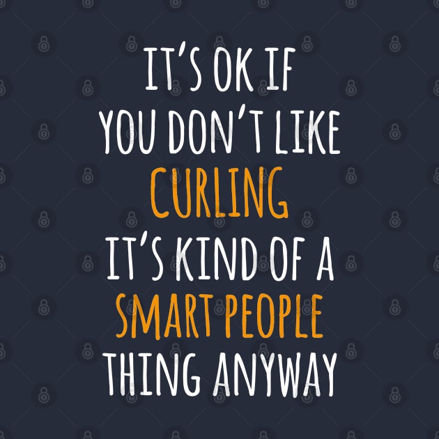 Curling Funny Gift Idea | It's Ok If You Don't Like Curling by seifou252017