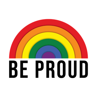 Be Proud T-Shirt