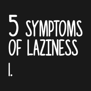 Lazy Nap Sleep | 5 Symptoms Of Laziness T-Shirt