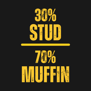 30% Stud 70% Muffin T-Shirt