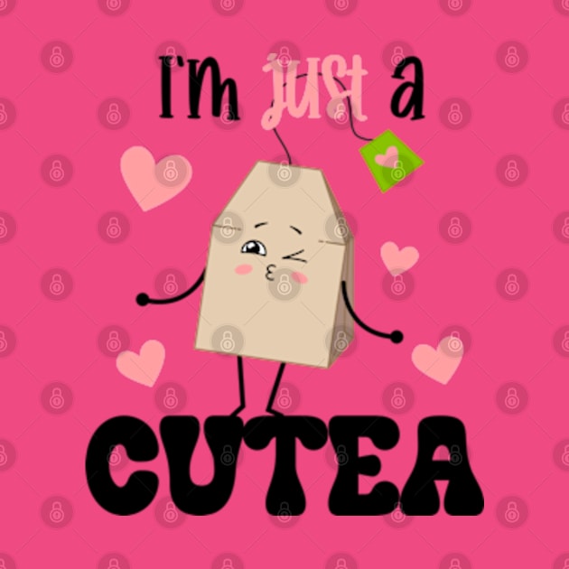 I'm Just A Cutea | Tea by WebStarCreative