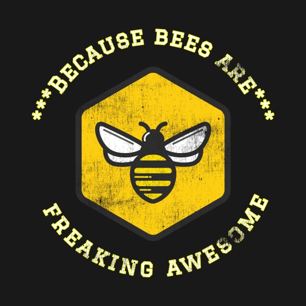 Because Bees are Freaking Awesome, Funny Bee Saying, Bee lover, Gift Idea for Bee Lovers Distressed Design by joannejgg