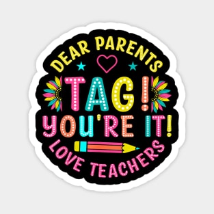 Dear Parents Tag You're It Love Teachers Last Day Of School Magnet