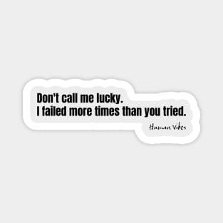 Motivation for Success: Don't Call Me Lucky Magnet