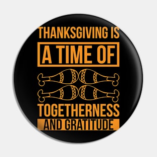 Thanksgiving Is A Time Of Togetherness And Gratitude  T Shirt For Women Men Pin