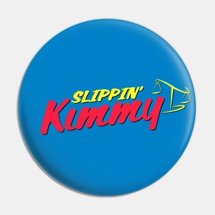 Slippin Kimmy Pin