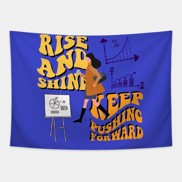 rise and shine,keep pushing forward Tapestry by zzzozzo