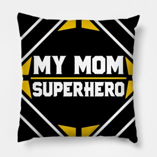 MY MOM IS MY SUPERHERO Pillow