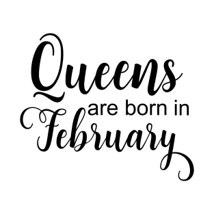 Queens are born in February T-Shirt