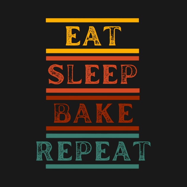 Eat Sleep Bake Repeat Retro Vintage Funny Baking by Sams Design Room