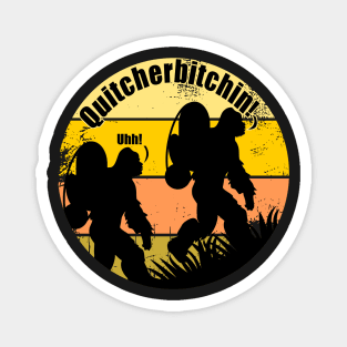 Funny Quitcherbitchin! Hiking Big Foot Camping Magnet