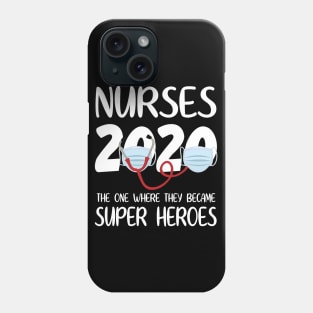 Nurses 2020 With Face Mask The One Where They Became Super Heroes Quarantine Social Distancing Phone Case