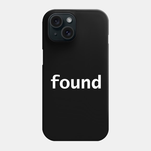 Found Minimal Typography Phone Case by ellenhenryart