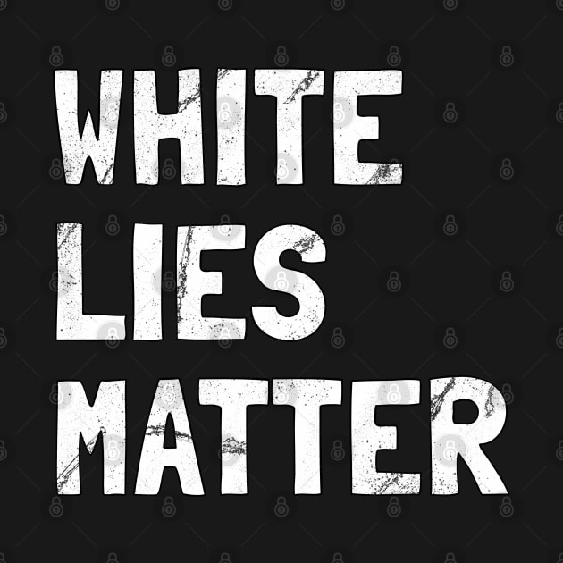 White Lies Matter by Brono