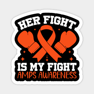 AMPS Awareness Her Fight is My Fight Magnet