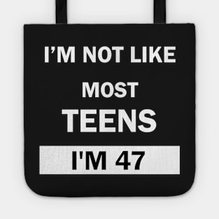 Im Not Like Most Teens I'm 47 Tote