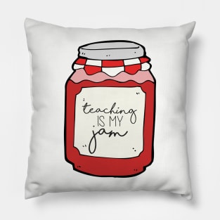 Teaching is my Jam Pillow