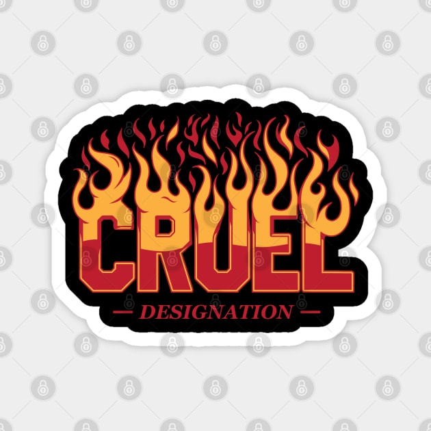 Cruel Designation Magnet by CHAKRart