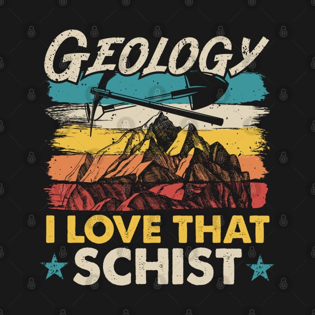 Geology I Love That Schist Funny Geologist by White Martian