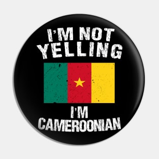 I'm Not Yelling I'm Cameroonian Pin