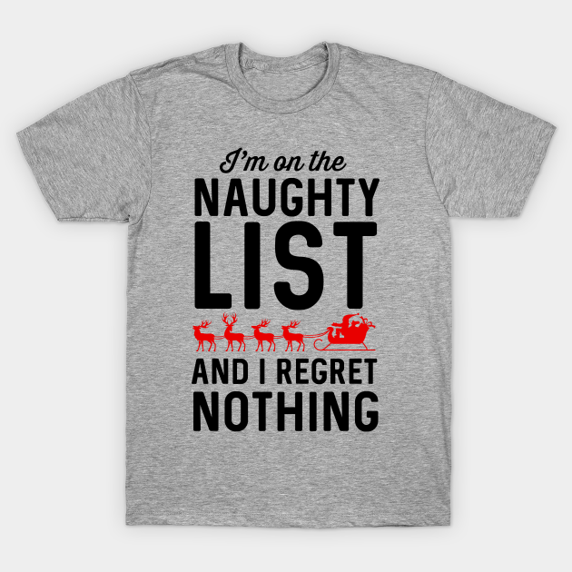 Disover Naughty list regret nothing - Naughty List - T-Shirt