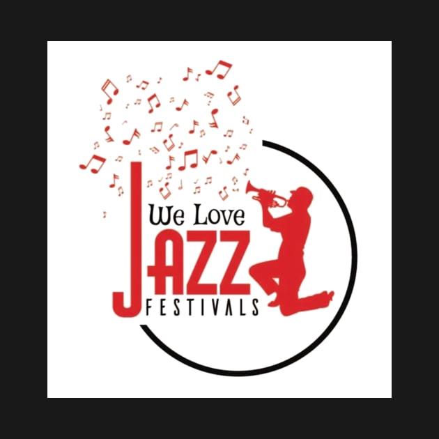 We Love Jazz Festivals by SHE IS A VERB