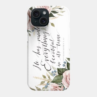He Has Made Everything Beautiful Phone Case