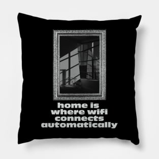 Home is where wifi connects automatically Pillow