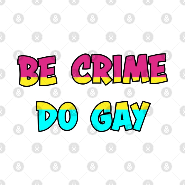 Be Crime Do Gay: Pansexual by ziafrazier