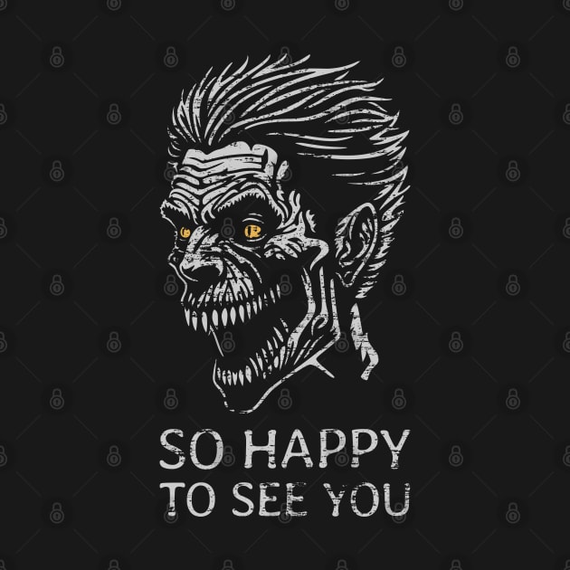 So Happy to See You  - Scary Zombie - distressed by NeverDrewBefore