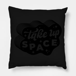 take up space Pillow