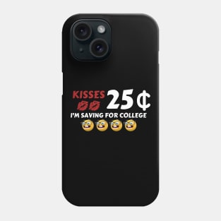 Kisses, 25 Cent, I'm saving for college - Valentine's Day Phone Case