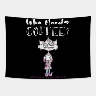 Who Needs Coffee? That's A Stupid Question! Tapestry