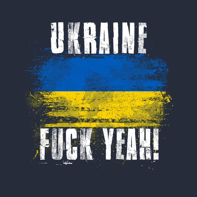 Ukraine Fuck Yeah! Wartorn Distressed Flag by Family Heritage Gifts