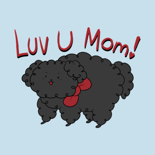 Love You Mom - Fluffy Black Dog T-Shirt