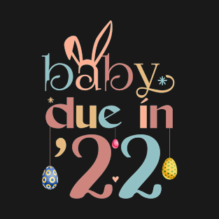 Baby due in 22 easter pregnancy announcement Egg Specting T-Shirt