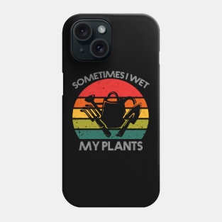 Sometimes I wet my plants Phone Case