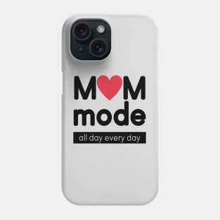 Mom Mode All Day Everyday Phone Case