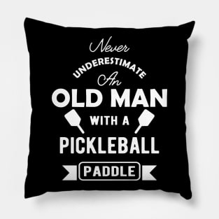 Pickleball - Never underestimate an old man with a pickleball paddle Pillow