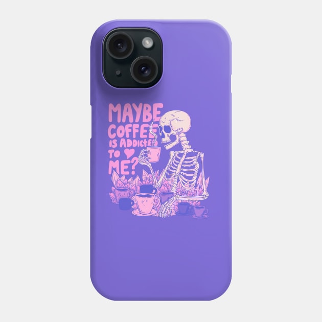 Pink Skeleton - Maybe Coffee is Addicted to Me Phone Case by Jess Adams