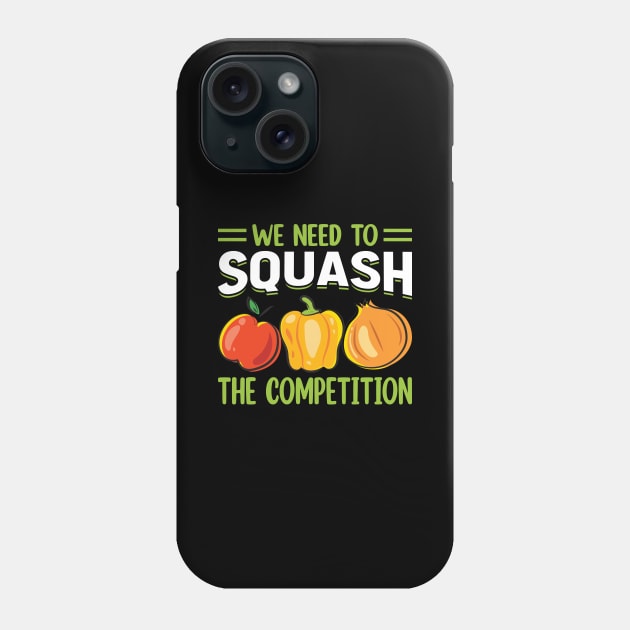 We need to squash the competition Phone Case by maxcode