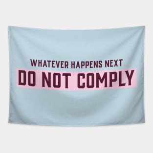 Whatever happens next do not comply Tapestry