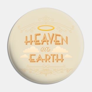 Heaven on Earth Pin