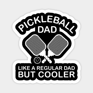 Pickleball Dad Like A Regular Dad But Cooler Funny Quote Magnet