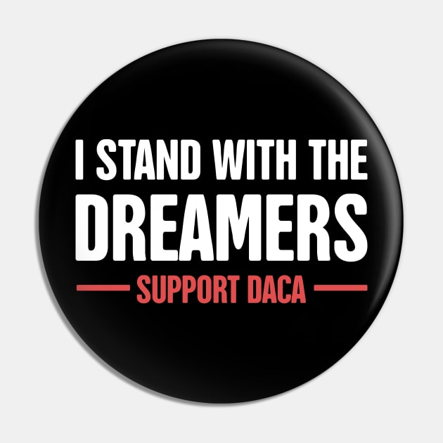 DACA - Pro Immigration, Immigrants, & Dreamers Pin by MeatMan