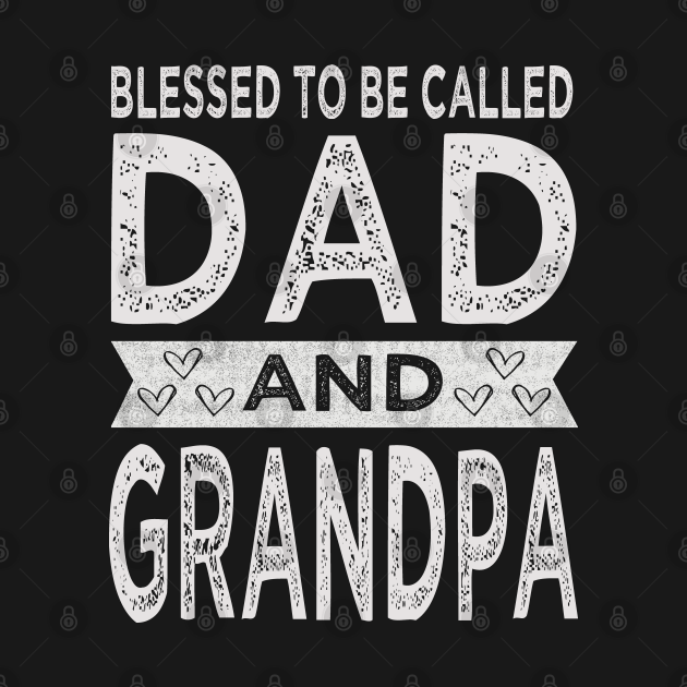 Download Blessed to be called Dad And Grandpa Fathers day - Blessed ...